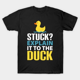 Stuck? explain it to the duck, Rubber Duck Debugging, Funny Duck Gift For Programmer T-Shirt